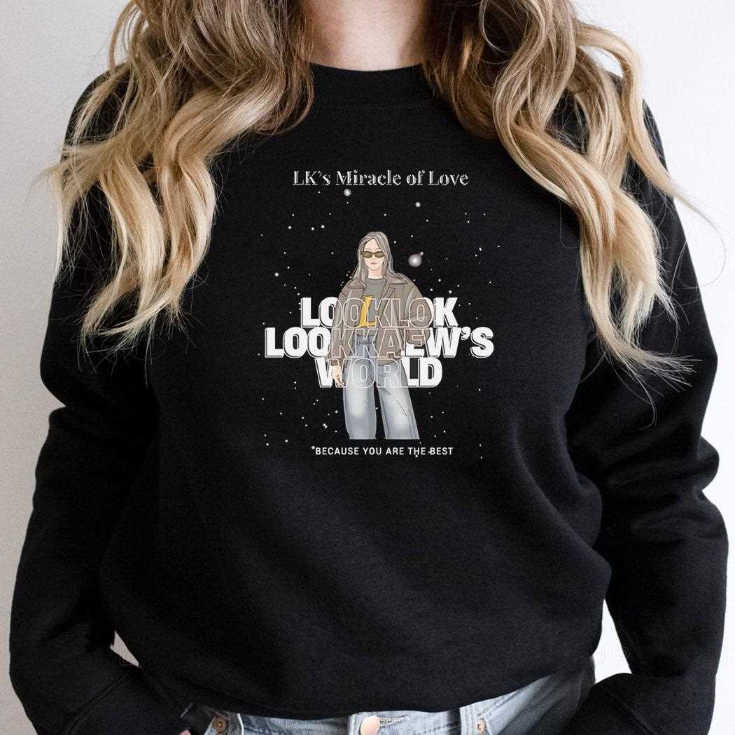 Lks Miracle Of Love Looklok Lookhaews World Because You Are The Best Shirt Lks Miracle Of Love Looklok Lookhaews World Because You Are The Best Shirt
