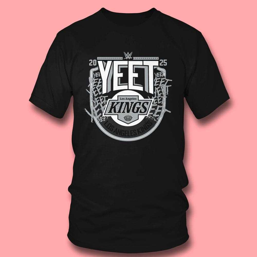 Los Angeles Kings Wwe Yeet 2025 Shirt Los Angeles Kings Wwe Yeet 2025 Shirt