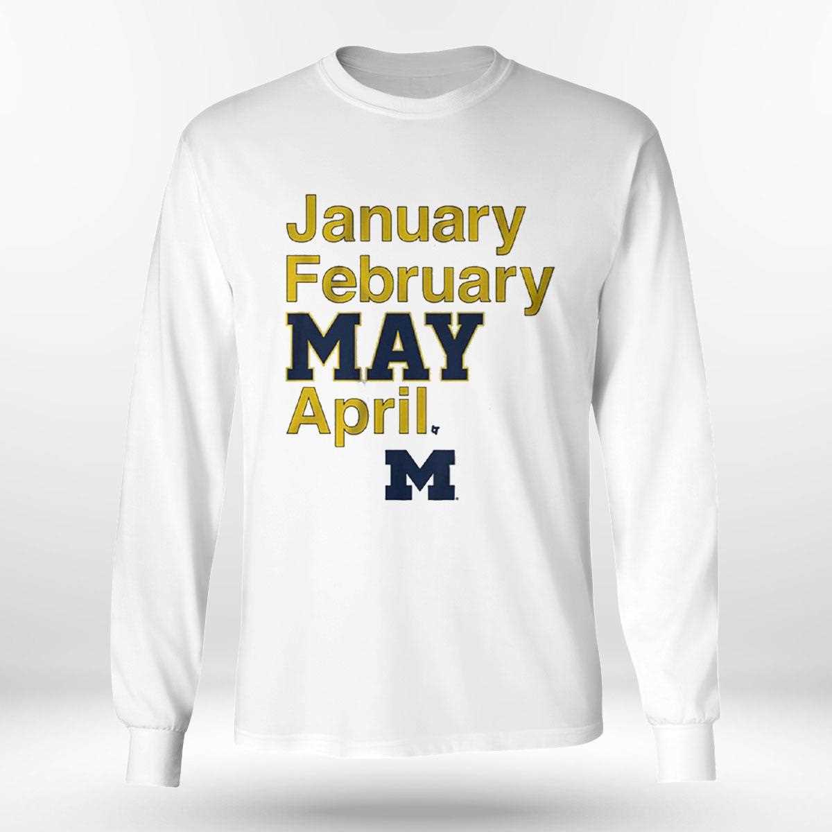 Michigan Basketball January February May April Shirt Michigan Basketball January February May April Shirt
