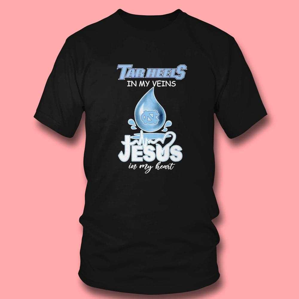 North Carolina Tar Heels In My Veins Jesus In My Heart Shirt North Carolina Tar Heels In My Veins Jesus In My Heart Shirt