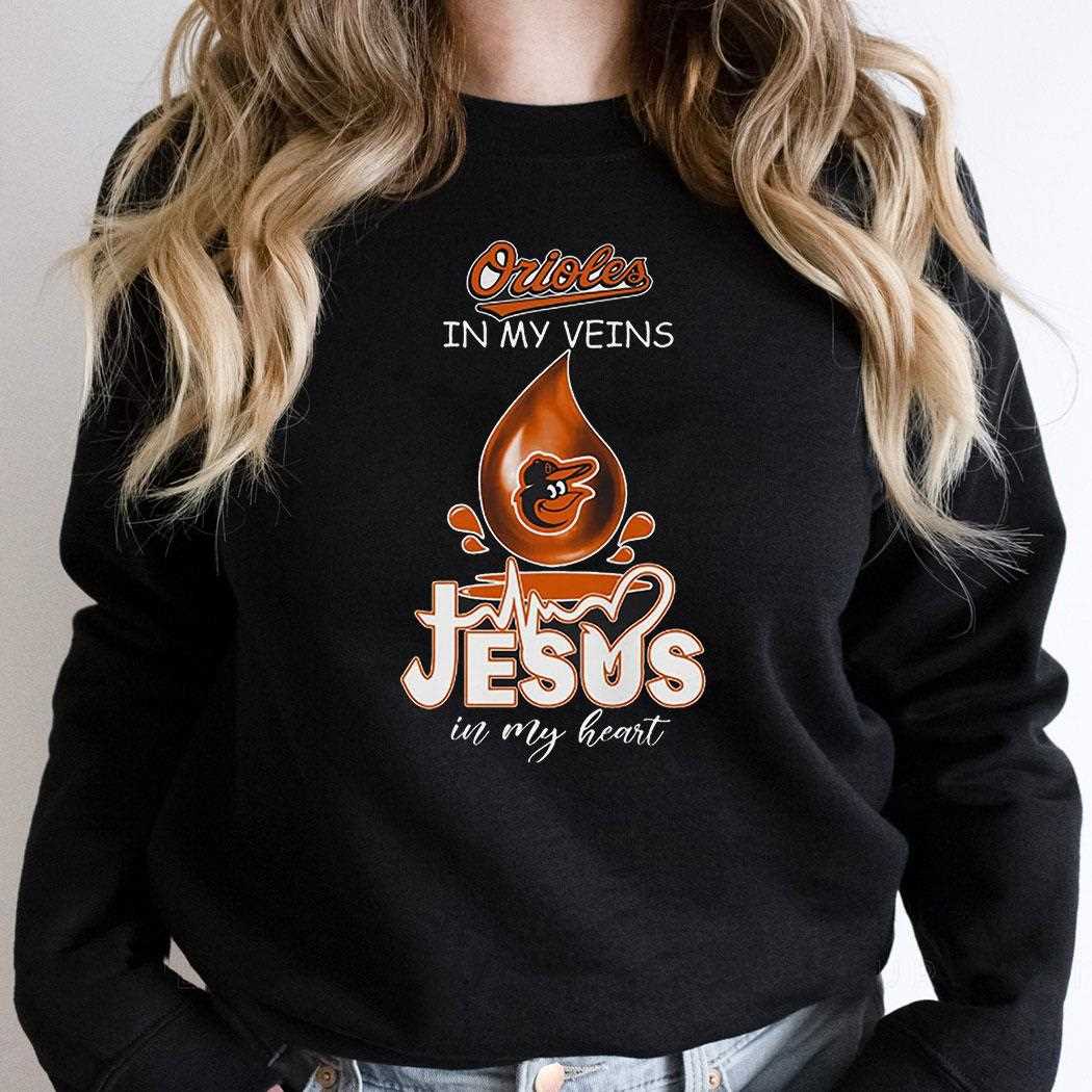 Orioles In My Veins Jesus In My Heart Shirt Orioles In My Veins Jesus In My Heart Shirt