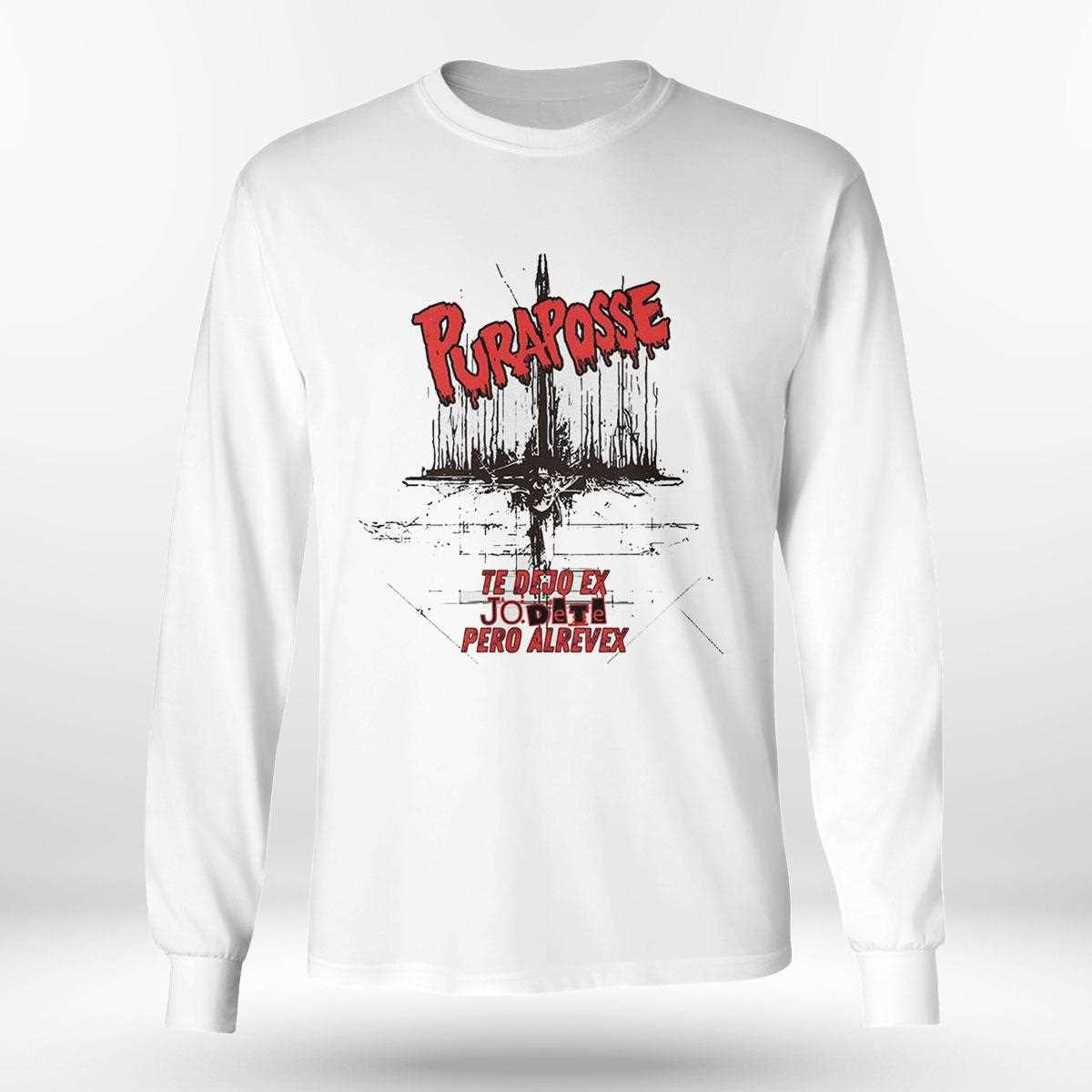 Puraposse To Dejo Ex Jo Dete Pero Alverex Shirt Puraposse To Dejo Ex Jo Dete Pero Alverex Shirt