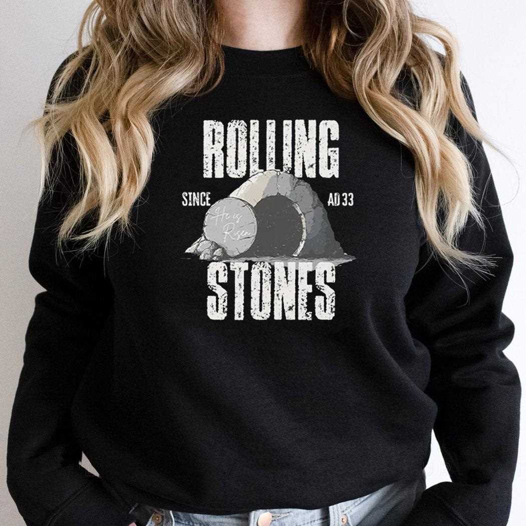 Rolling Stones He Is Risen Since Ad33 Shirt Rolling Stones He Is Risen Since Ad33 Shirt