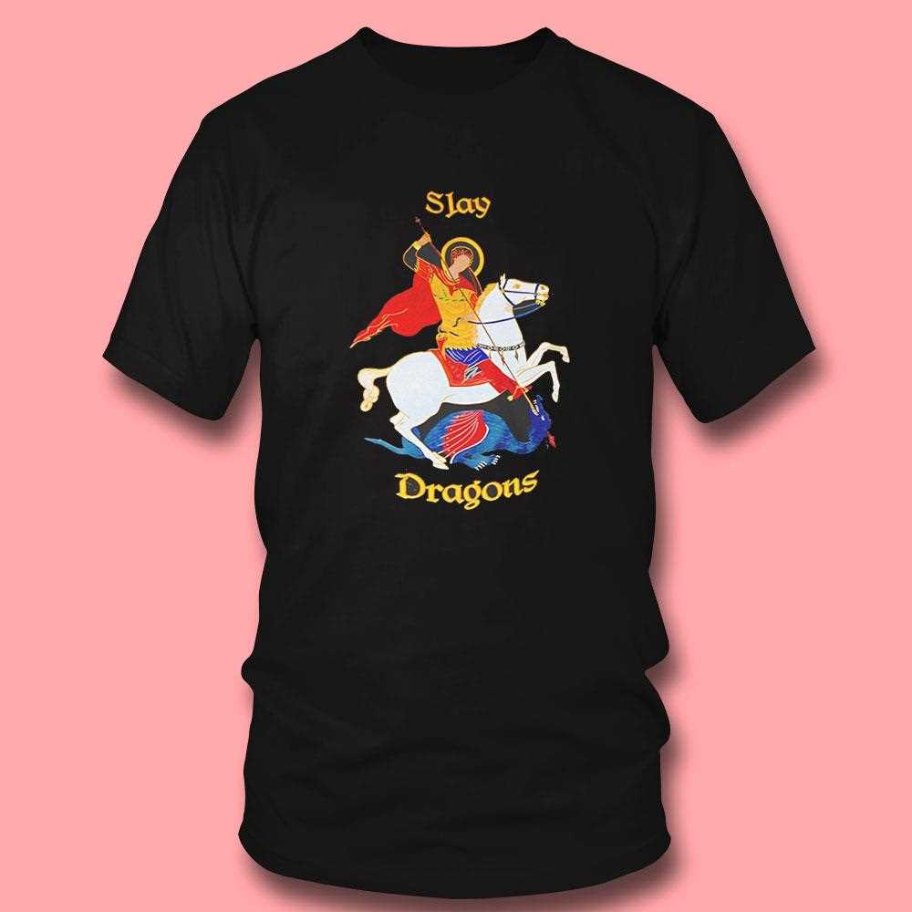 Saint George Slay Dragons Shirt Saint George Slay Dragons Shirt