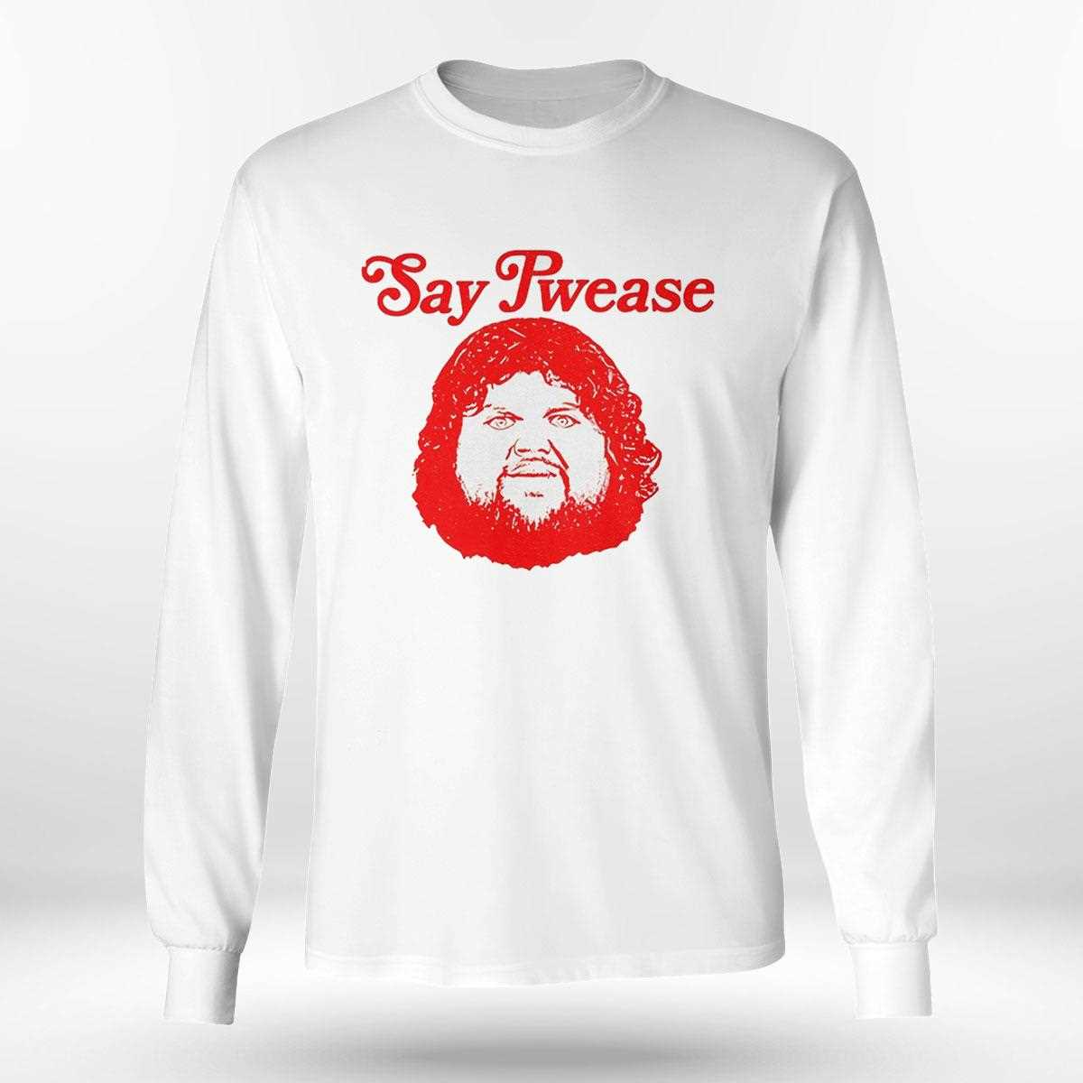 Say Pwease Shirt Say Pwease Shirt