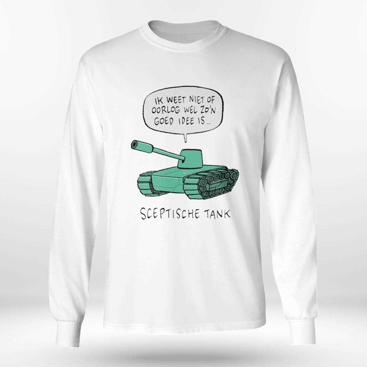 Sceptische Tank Ik Weet Niet Of Oorlog Wel Zon Goed Idee Is Shirt Sceptische Tank Ik Weet Niet Of Oorlog Wel Zon Goed Idee Is Shirt
