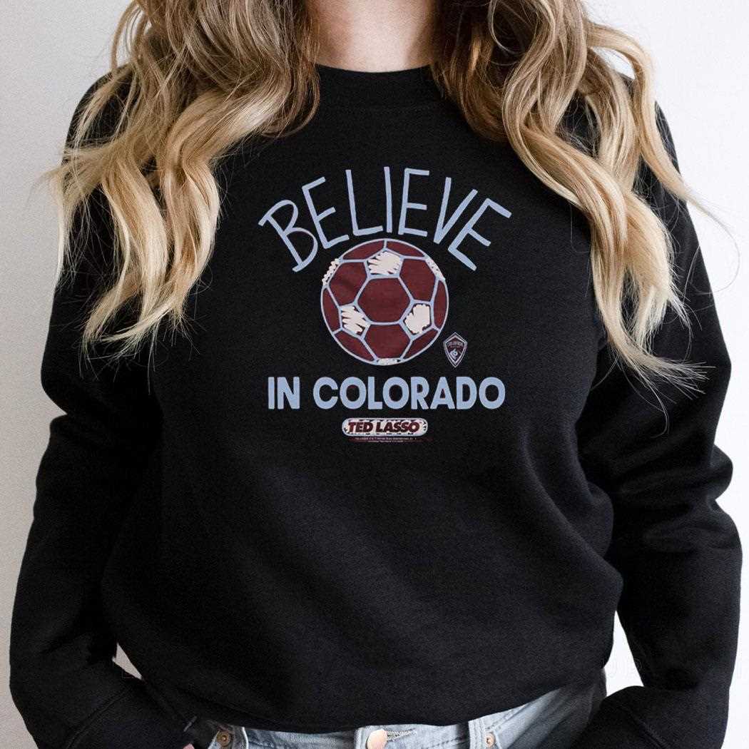 Ted Lasso Believe X Colorado Rapids Shirt Ted Lasso Believe X Colorado Rapids Shirt