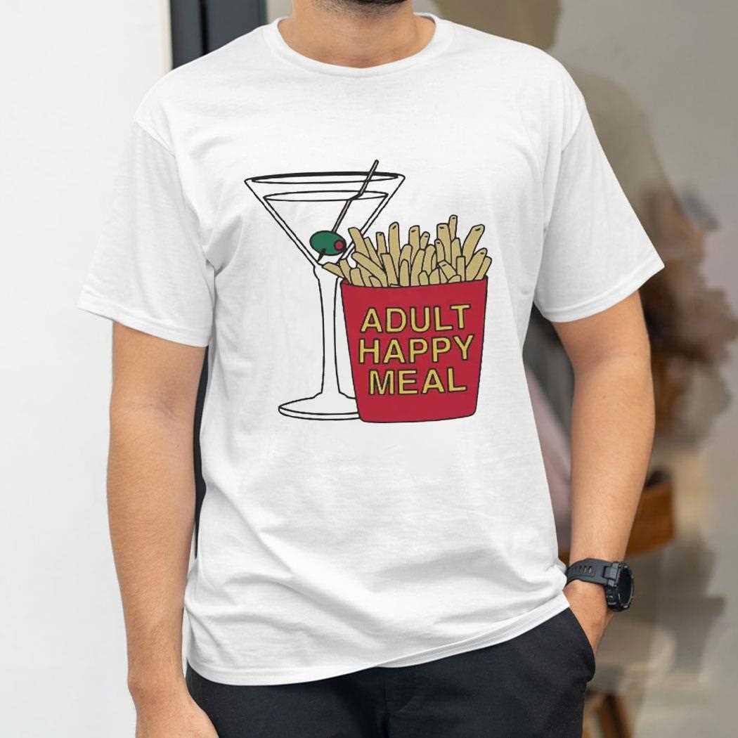 Adult Happy Meal Martini And Fries Shirt Adult Happy Meal Martini And Fries Shirt