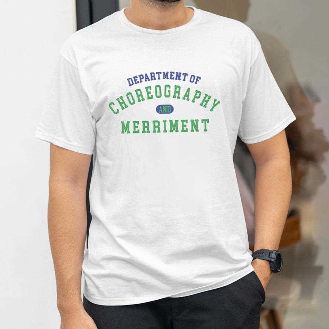 Department Of Choreography And Merriment Shirt Department Of Choreography And Merriment Shirt