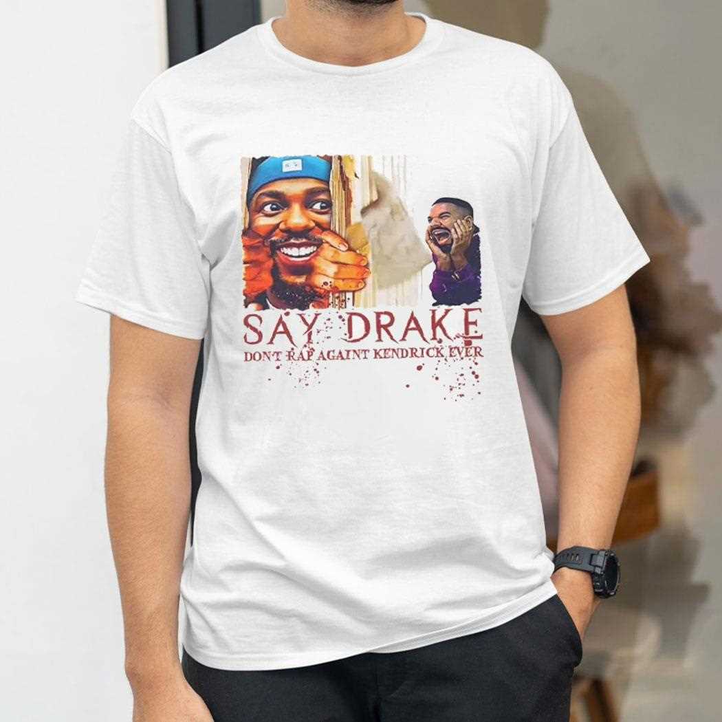 Dont Rap Against Kendrick Lamar Say Drake Super Bowl 2025 Shirt 3 Dont Rap Against Kendrick Lamar Say Drake Super Bowl 2025 Shirt 3