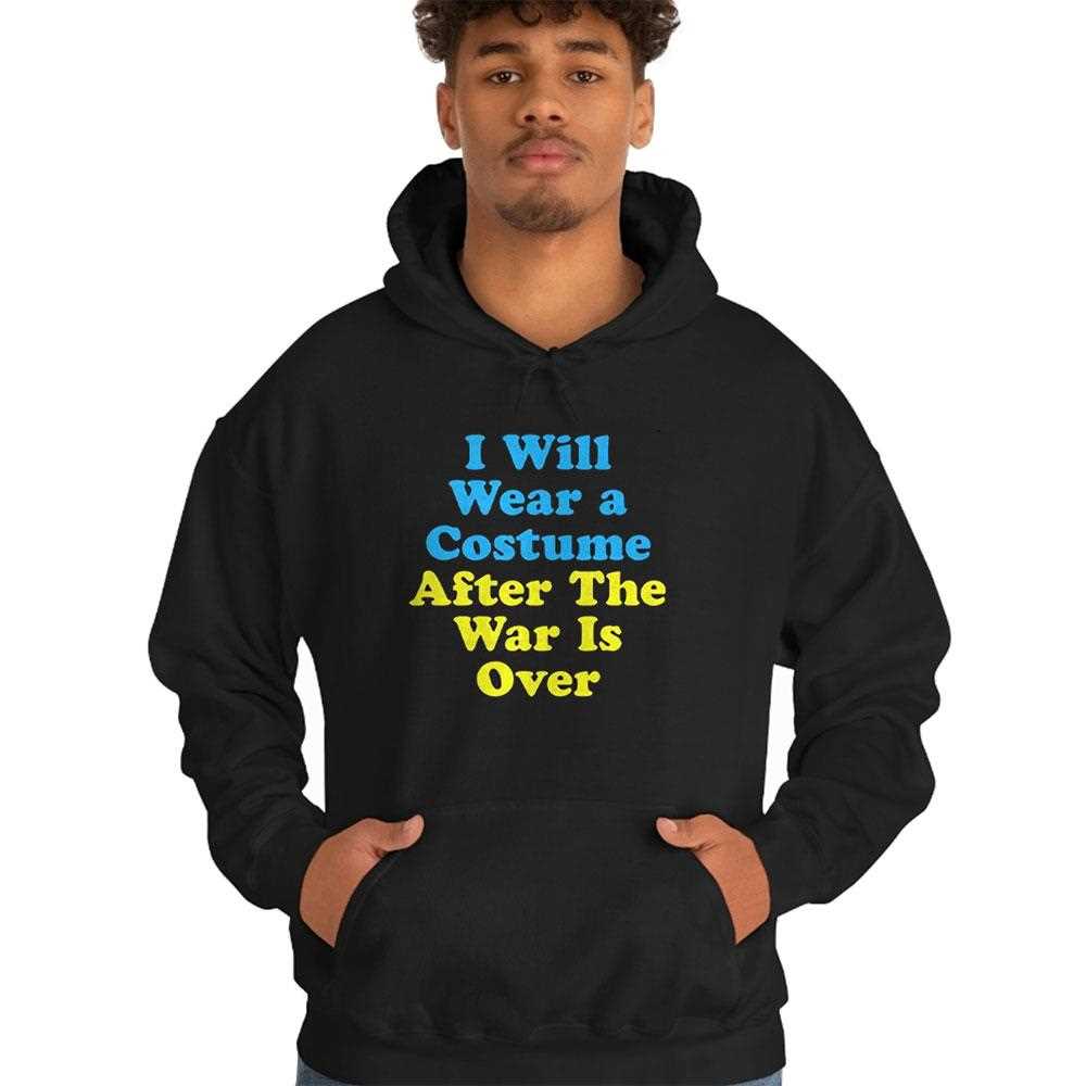I Will Wear A Costume After The War Is Over Shirt I Will Wear A Costume After The War Is Over Shirt