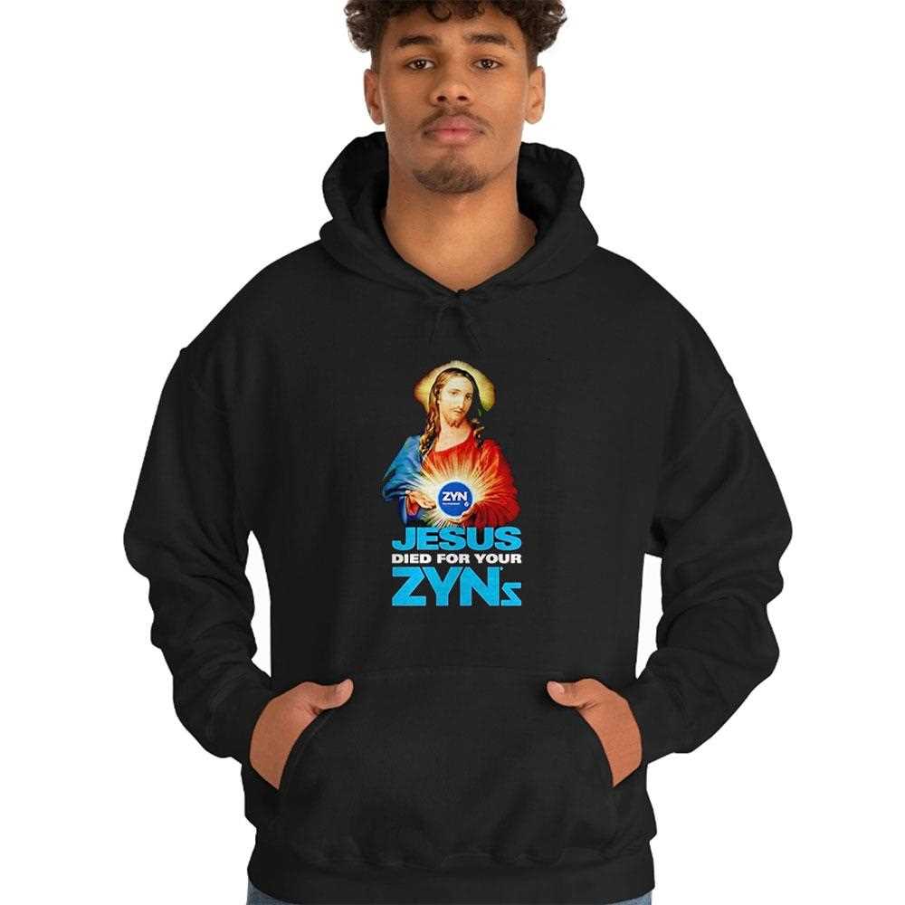 Jesus Died For Your Zyns Shirt Jesus Died For Your Zyns Shirt