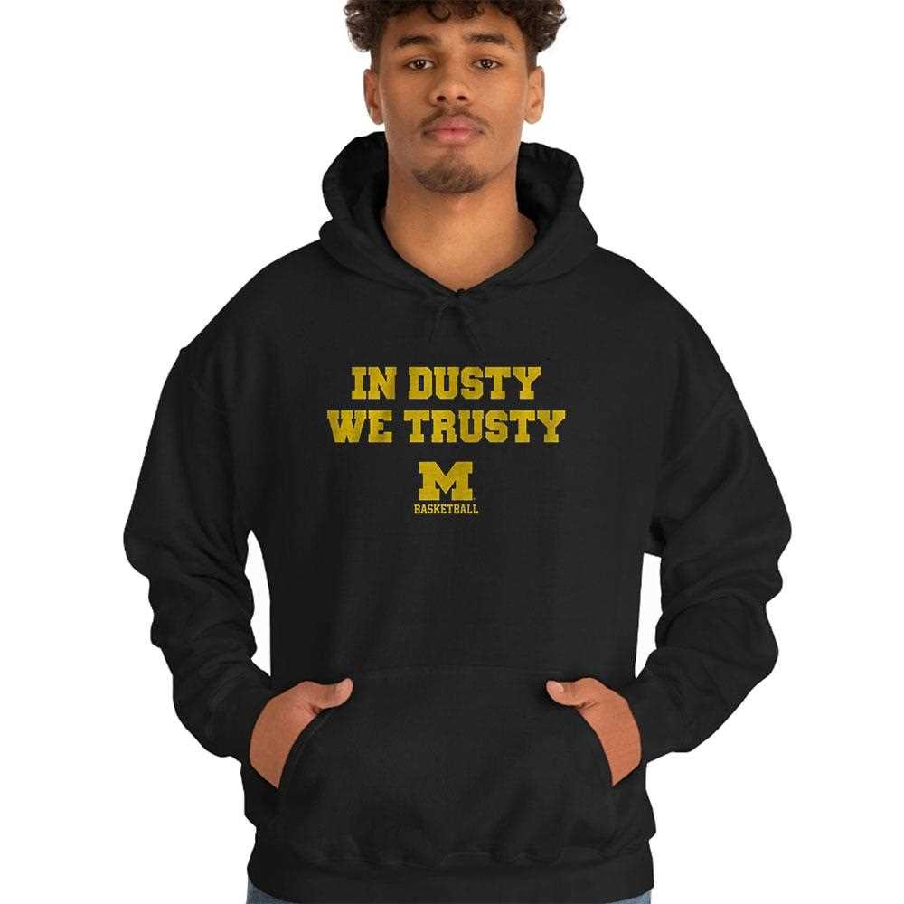 Michigan Basketball In Dusty We Trusty Shirt Michigan Basketball In Dusty We Trusty Shirt