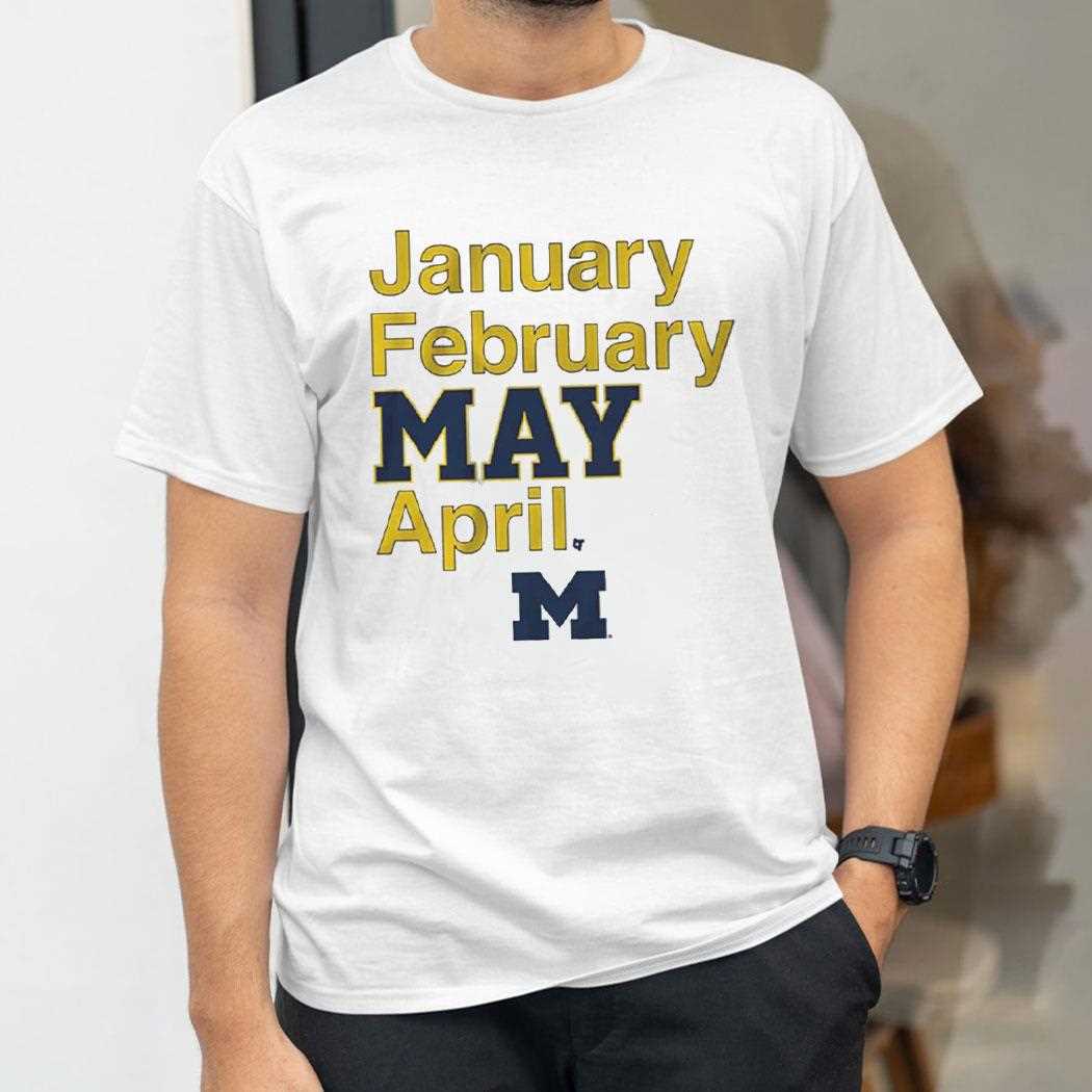 Michigan Basketball January February May April Shirt Michigan Basketball January February May April Shirt