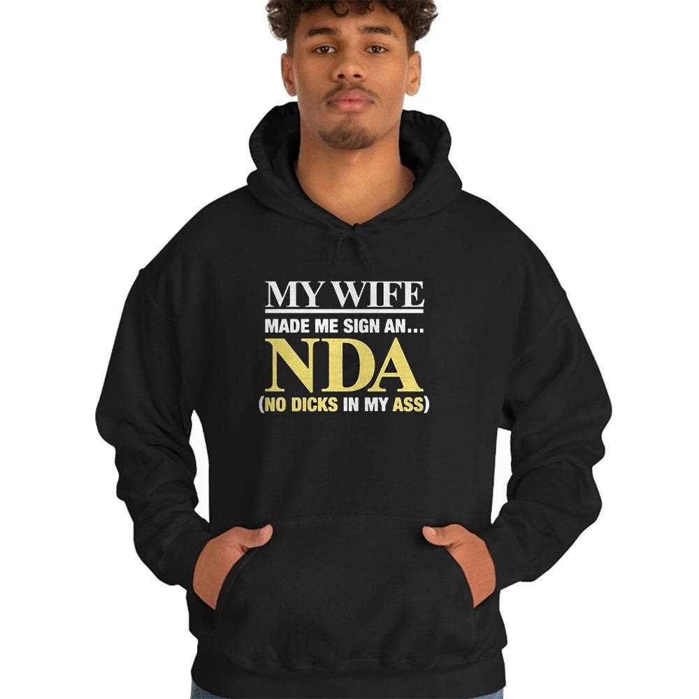 My Wife Made Me Sign An Nda No Dicks In My Ass Shirt My Wife Made Me Sign An Nda No Dicks In My Ass Shirt