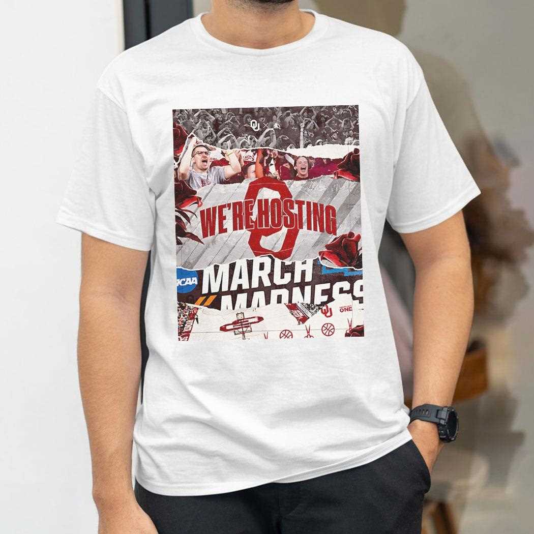 Oklahoma Basketball March Madness Were Hosting Shirt Oklahoma Basketball March Madness Were Hosting Shirt