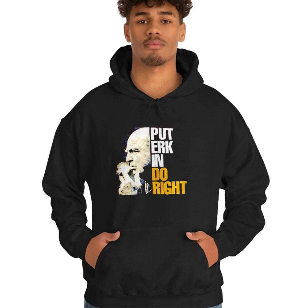 Put Erk In Do Right Shirt Put Erk In Do Right Shirt