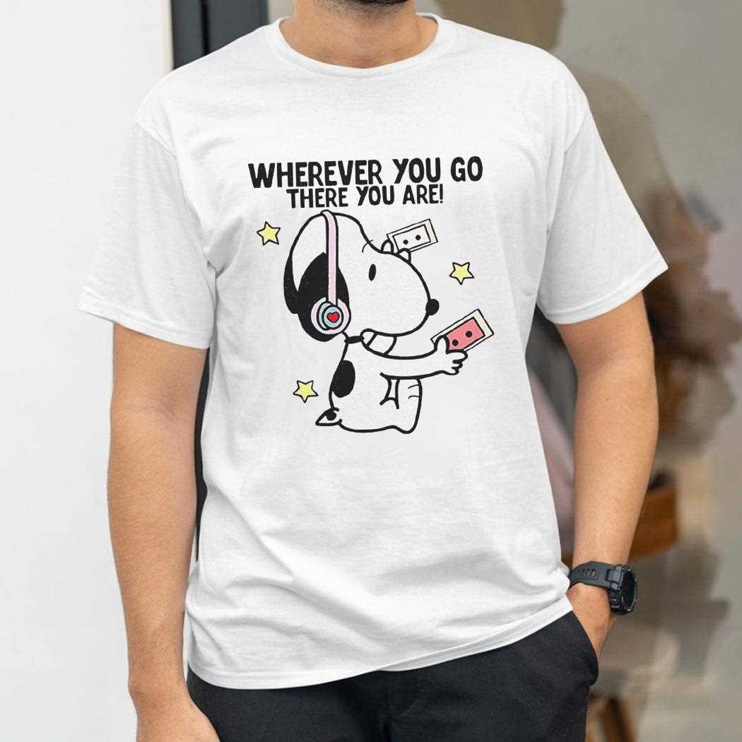Snoopy Mr Dj Wherever You Go There You Are Shirt Snoopy Mr Dj Wherever You Go There You Are Shirt