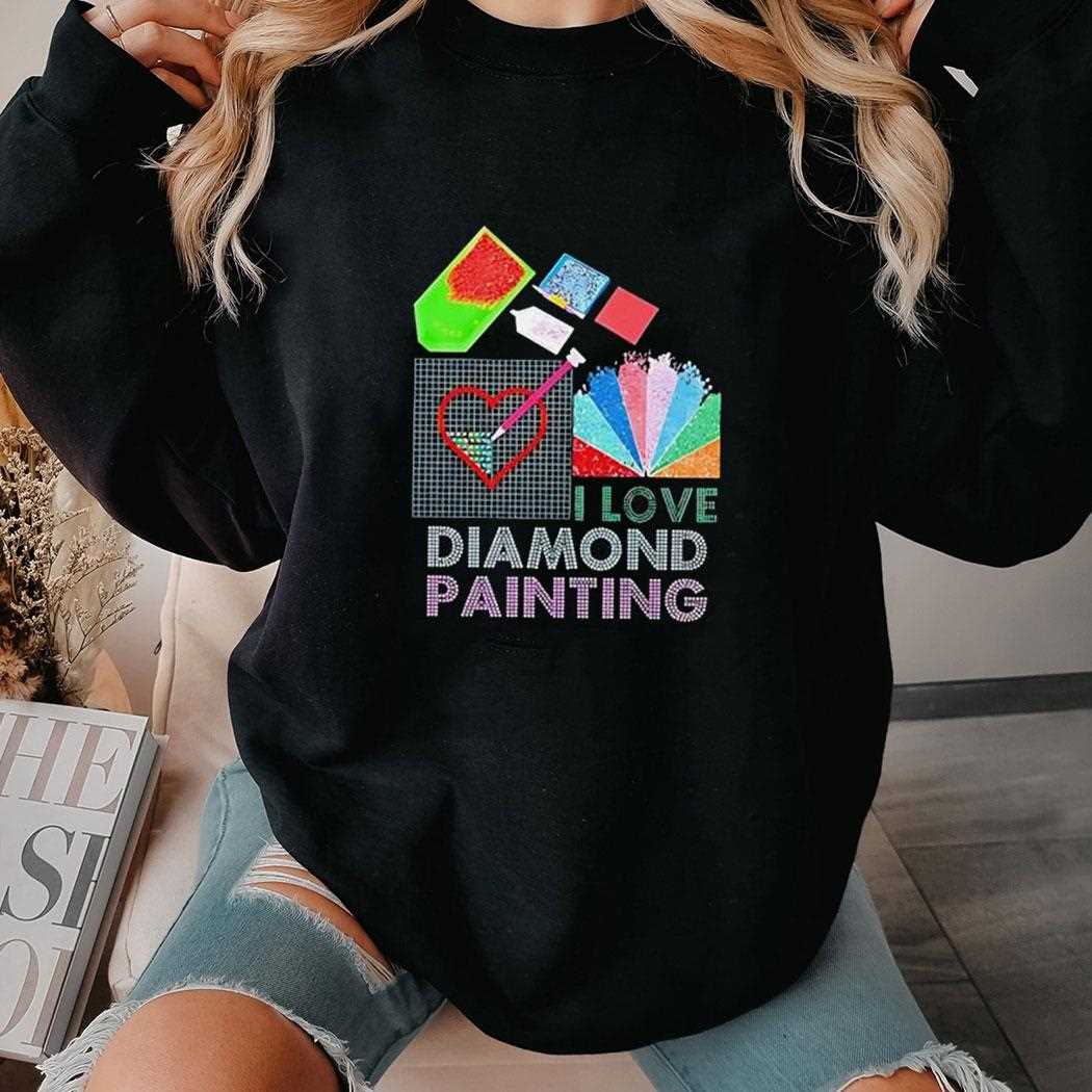 I Love Diamond Painting Shirt I Love Diamond Painting Shirt