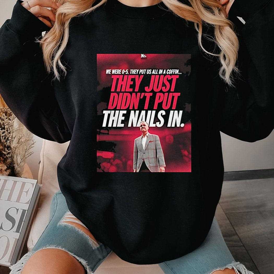 John Calipari They Just Didnt Put The Nails In Shirt John Calipari They Just Didnt Put The Nails In Shirt