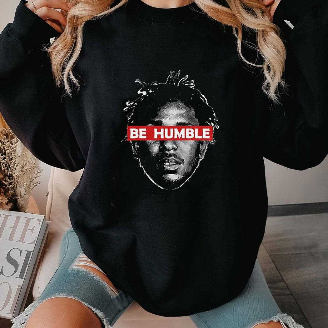Kendrick Lamar Be Humble Shirt Kendrick Lamar Be Humble Shirt