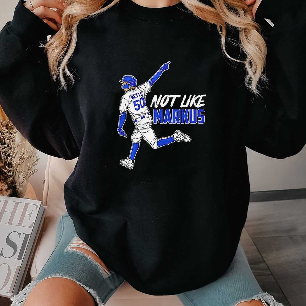Mookie Betts Los Angeles Dodgers Not Like Markus Shirt Mookie Betts Los Angeles Dodgers Not Like Markus Shirt