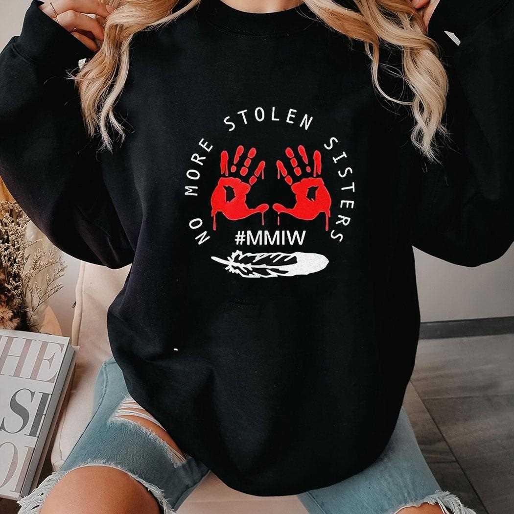 No More Stolen Sisters Mmiw Missing Shirt No More Stolen Sisters Mmiw Missing Shirt