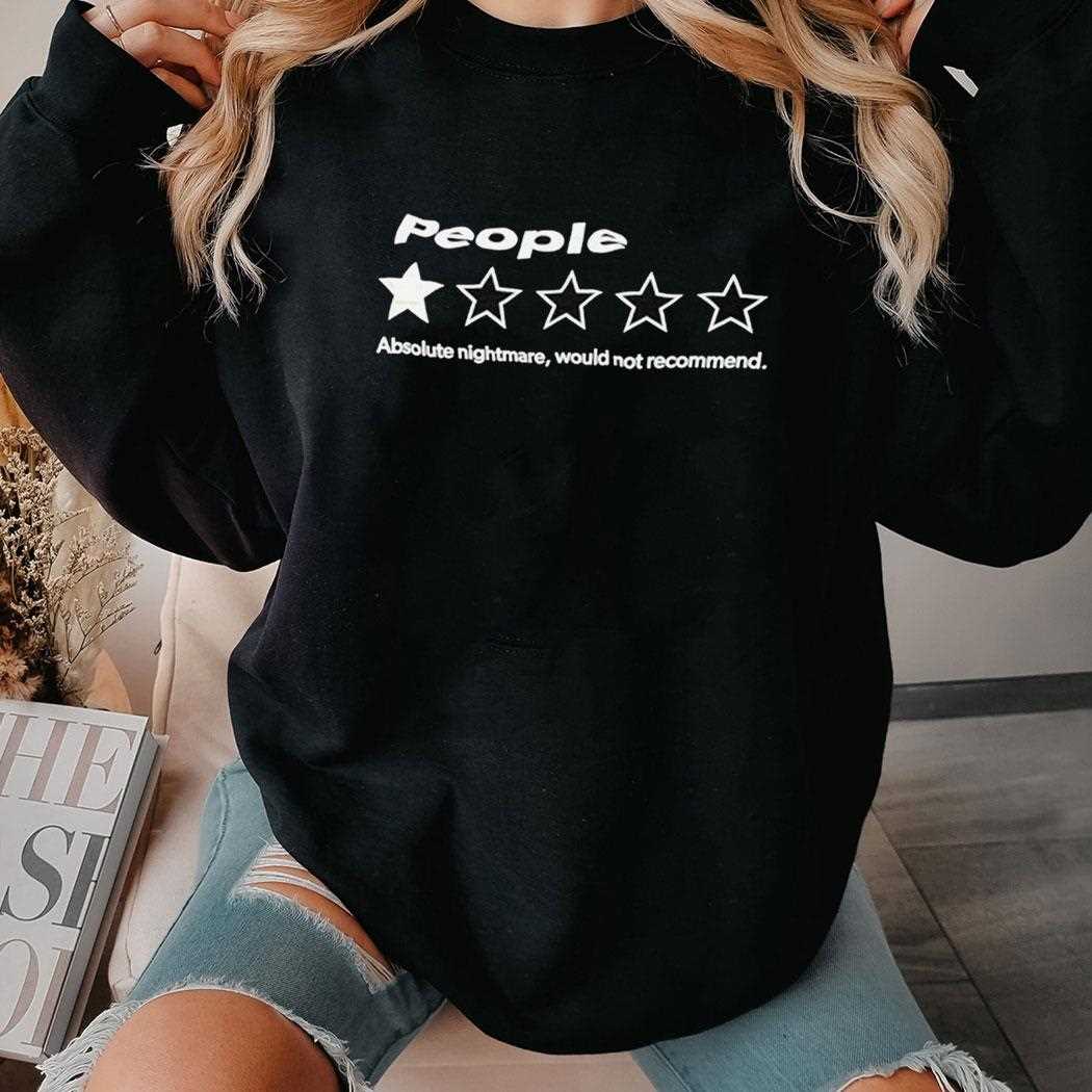 People Absolute Nightmare Would Not Recommend One Star Shirt People Absolute Nightmare Would Not Recommend One Star Shirt