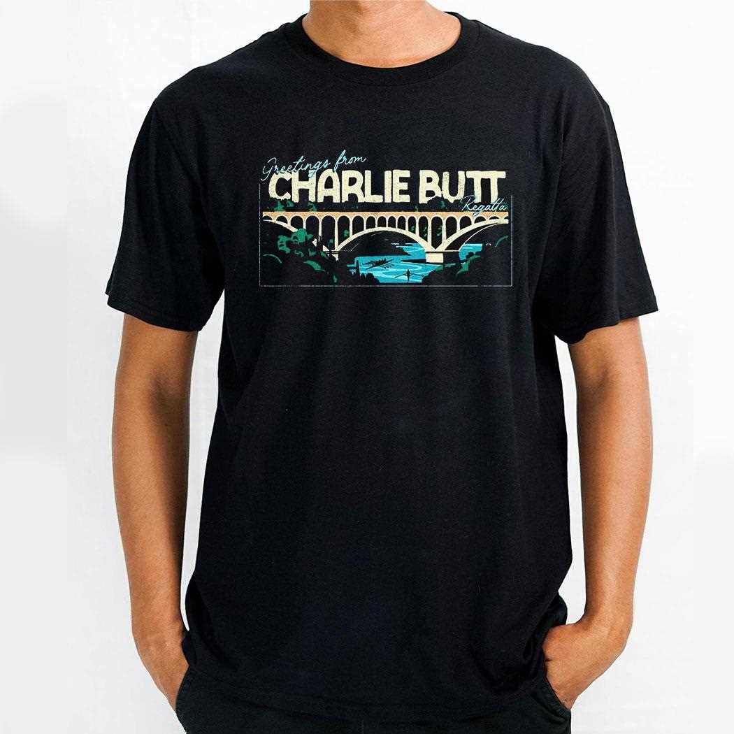 Greeting From Charlie Butt Regatta 2025 Shirt Greeting From Charlie Butt Regatta 2025 Shirt