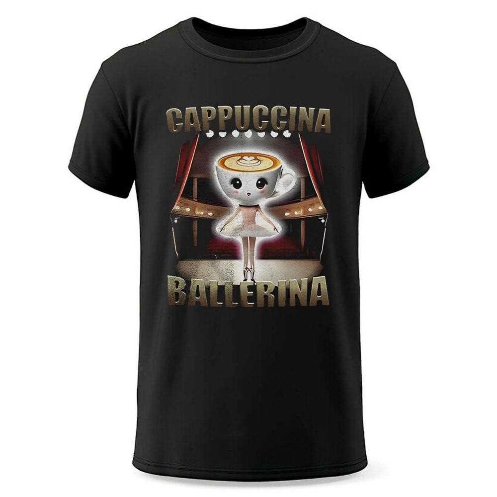 Cappuccina Ballerina Shirt Cappuccina Ballerina Shirt