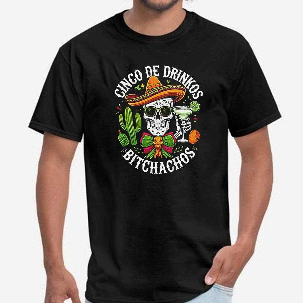 Chip Dippin Margarita Sippin Skeleton Shirt Chip Dippin Margarita Sippin Skeleton Shirt