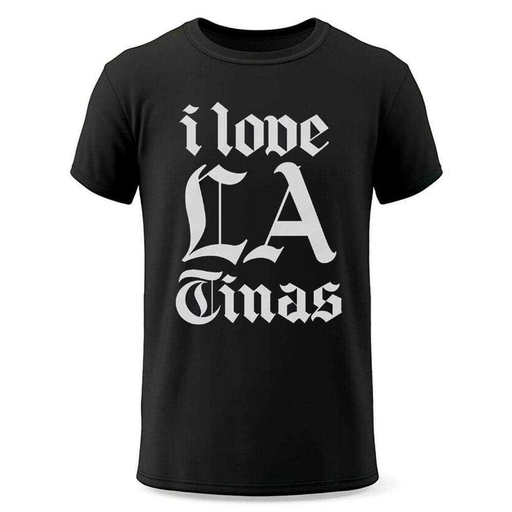 I Love La Tinas Shirt I Love La Tinas Shirt