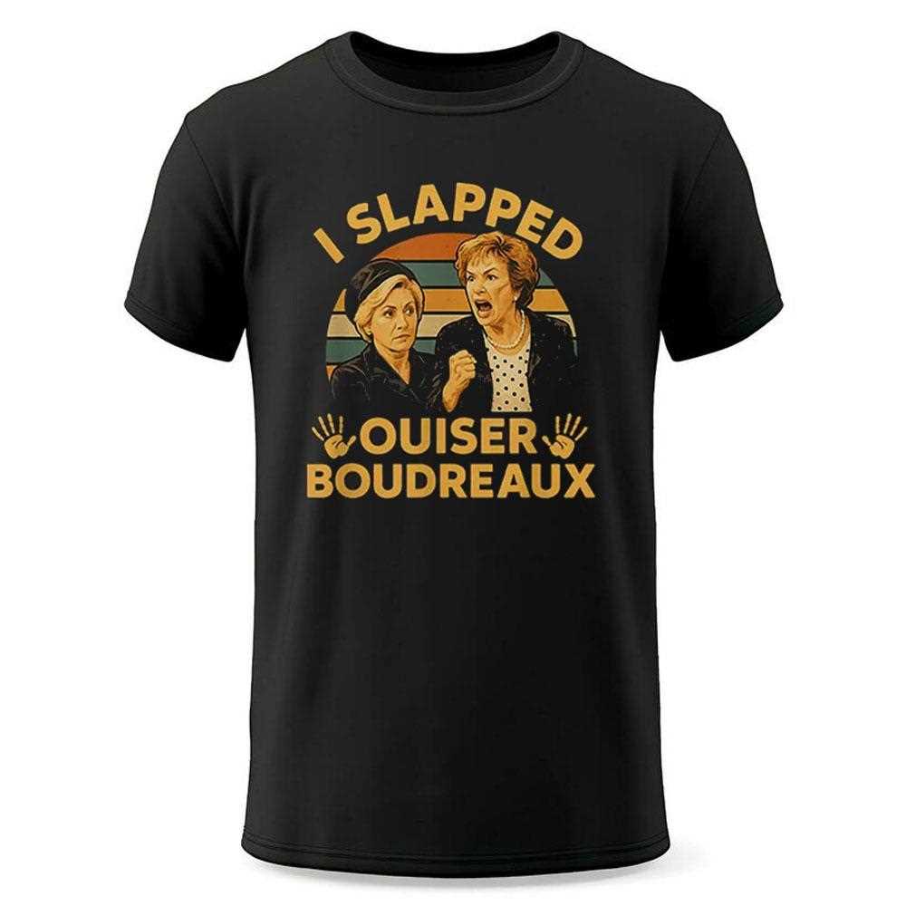 I Slapped Ouiser Boudreaux Shirt I Slapped Ouiser Boudreaux Shirt