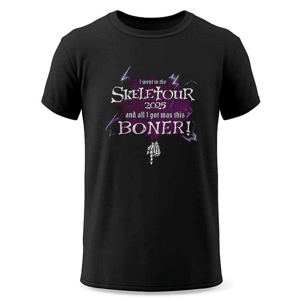 I Went To The Skeletour 2025 And All I Got Was This Boner Shirt I Went To The Skeletour 2025 And All I Got Was This Boner Shirt