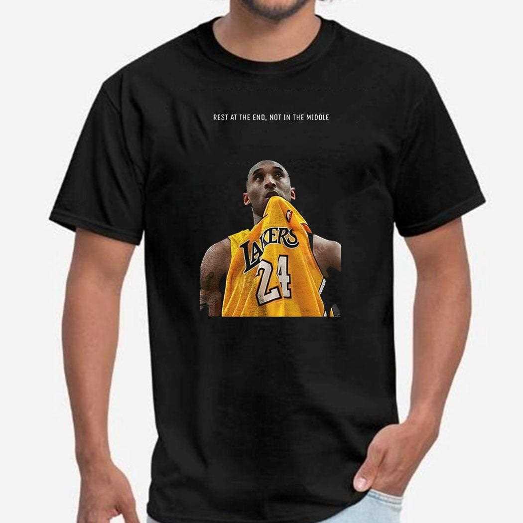Kobe Bryant Rest At The End Not In The Middle Shirt Kobe Bryant Rest At The End Not In The Middle Shirt