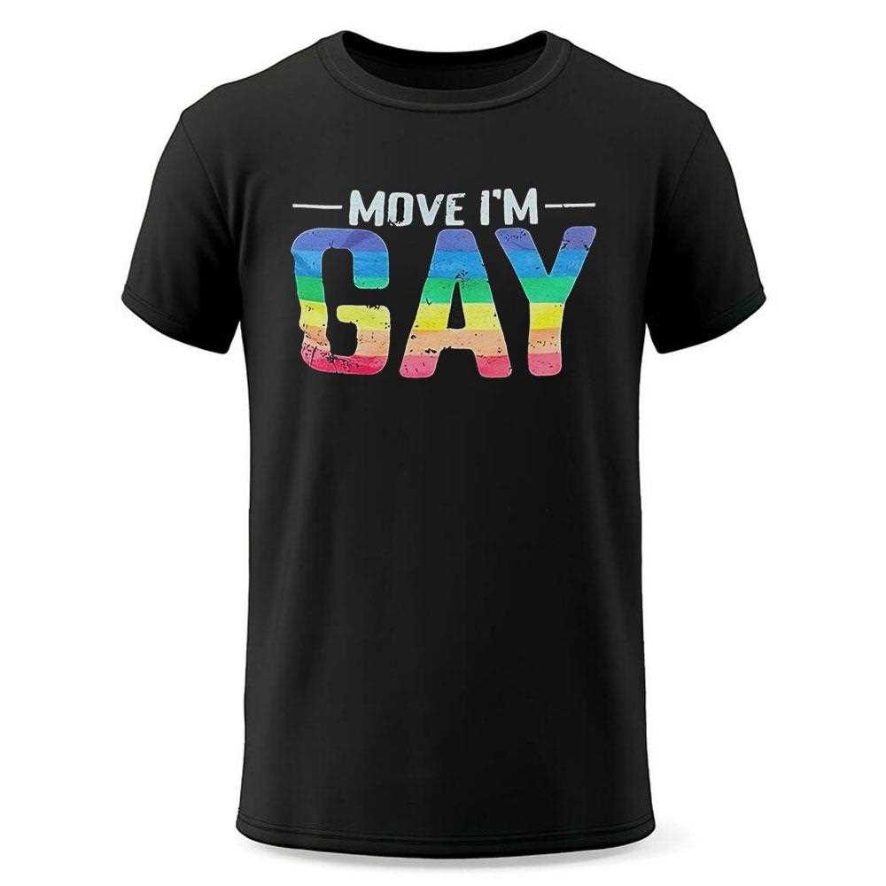 Move Im Gay Lgbt Flag Shirt Move Im Gay Lgbt Flag Shirt