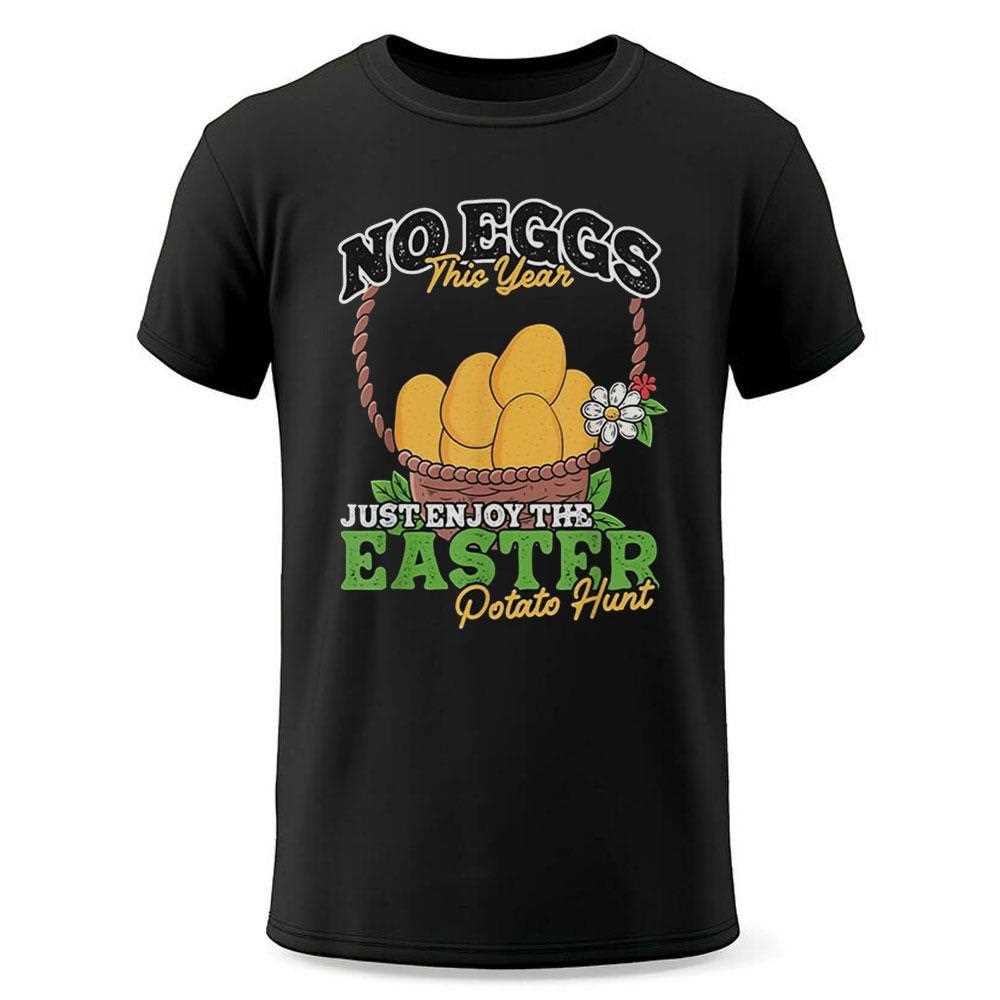 No Eggs This Year Just Enjoy Easter Potato Hunt Shirt No Eggs This Year Just Enjoy Easter Potato Hunt Shirt