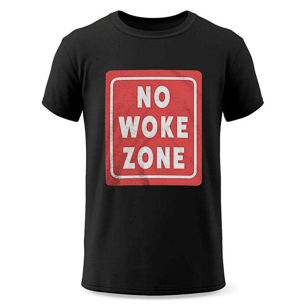No Woke Zone Shirt No Woke Zone Shirt
