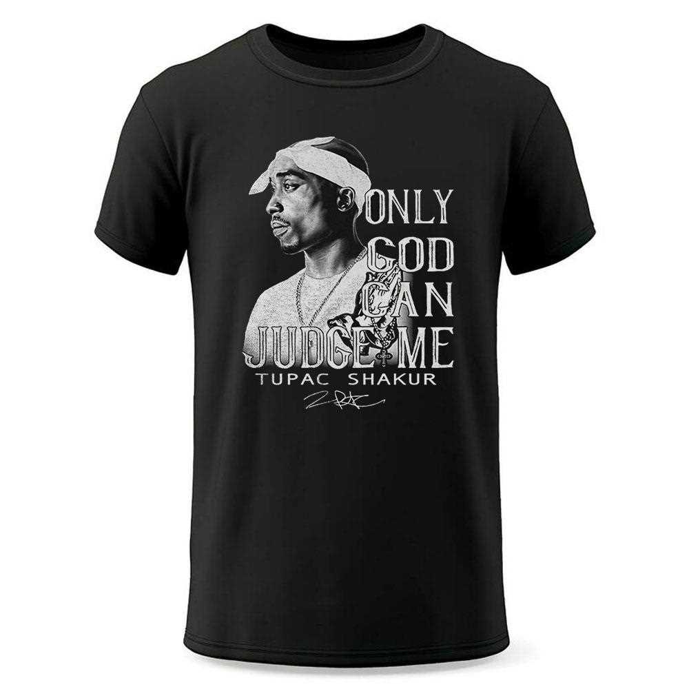 Only God Can Judge Me Tupac Shakur Shirt Only God Can Judge Me Tupac Shakur Shirt