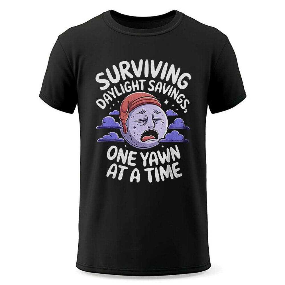 Surviving Daylight Savings One Yawn At A Time Shirt Surviving Daylight Savings One Yawn At A Time Shirt