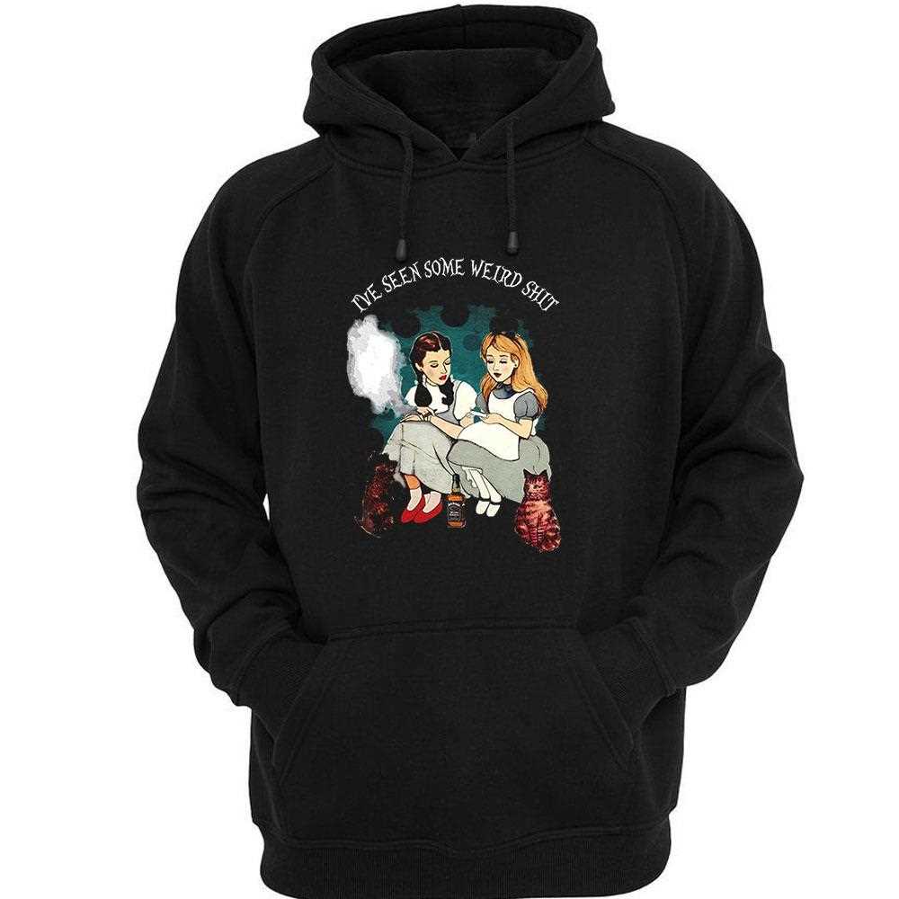 Alice And Dorothy Ive Seen Some Weird Shit Shirt Alice And Dorothy Ive Seen Some Weird Shit Shirt