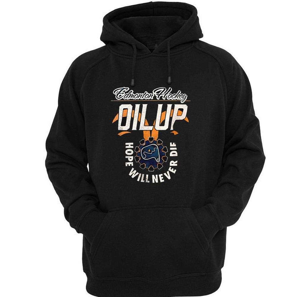 Edmonton Hockey Oiled Up Hope Will Never Die Shirt Edmonton Hockey Oiled Up Hope Will Never Die Shirt