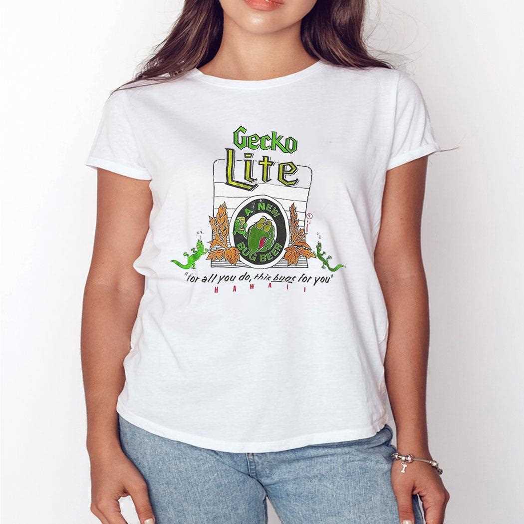 Gecko Lite For All You Do This Bugs For You Shirt Gecko Lite For All You Do This Bugs For You Shirt