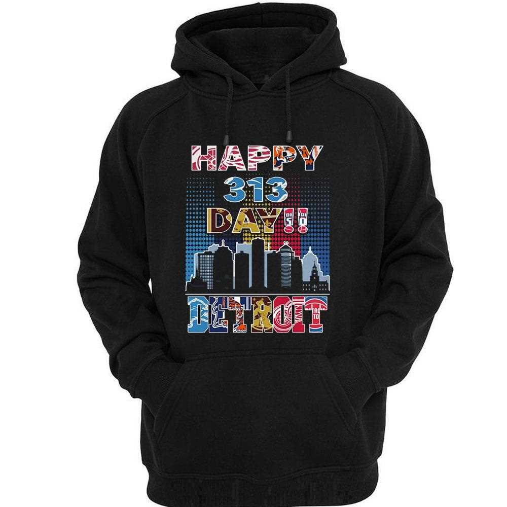 Happy 313 Day Detroit Shirt Happy 313 Day Detroit Shirt