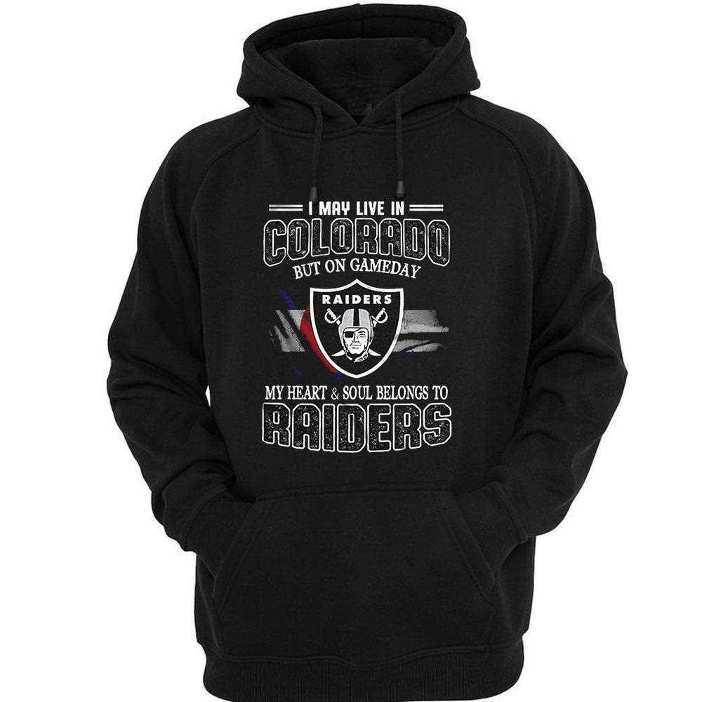 I May Live In Colorado But On Gameday My Heart And Soul Belongs To Raiders Shirt I May Live In Colorado But On Gameday My Heart And Soul Belongs To Raiders Shirt
