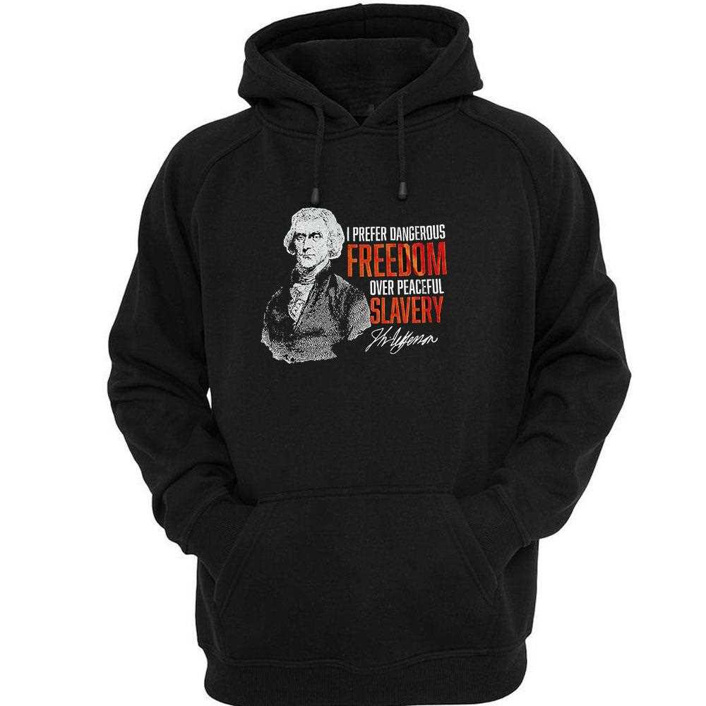 I Prefer Dangerous Freedom Over Peaceful Slavery Shirt I Prefer Dangerous Freedom Over Peaceful Slavery Shirt
