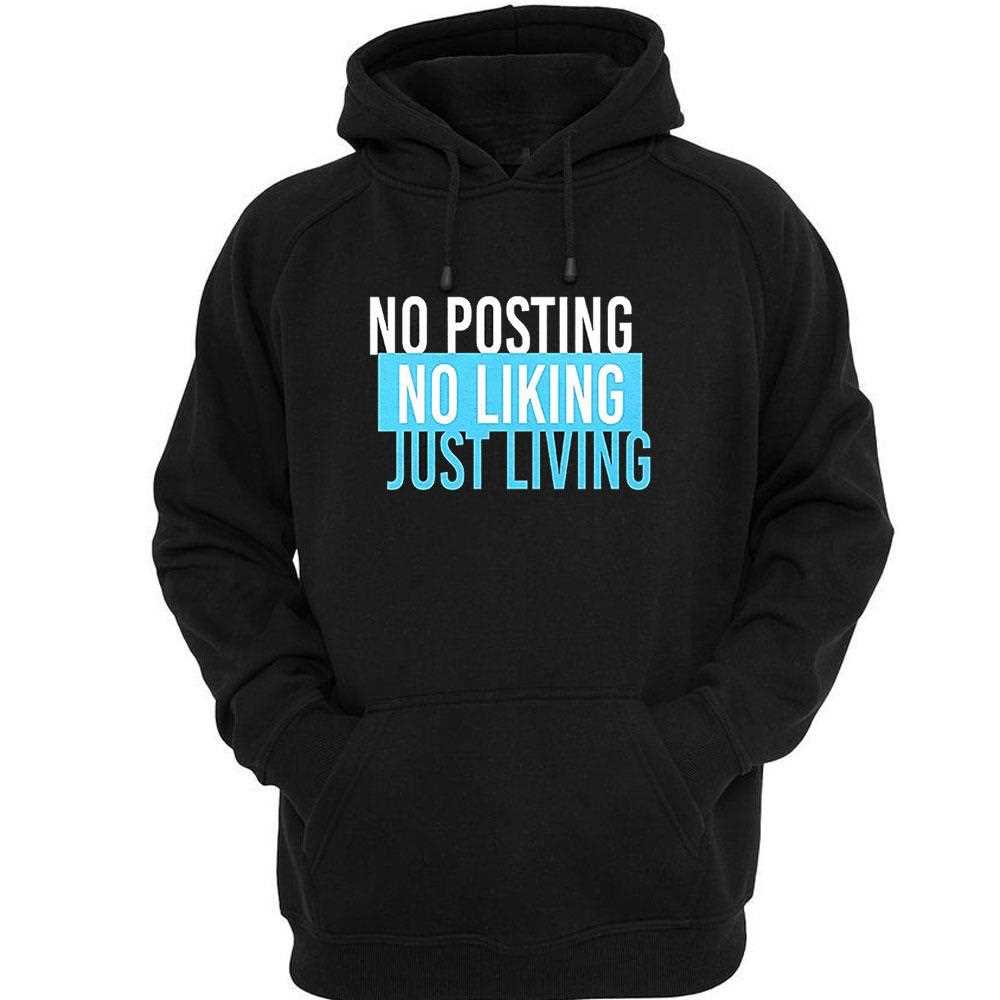 No Posting No Liking Just Living Shirt No Posting No Liking Just Living Shirt