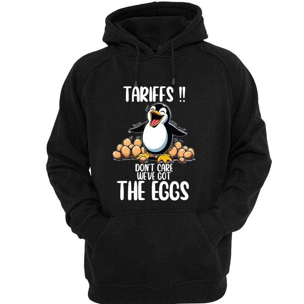 Penguins Tariffs Dont Care Weve Got The Eggs Shirt Penguins Tariffs Dont Care Weve Got The Eggs Shirt