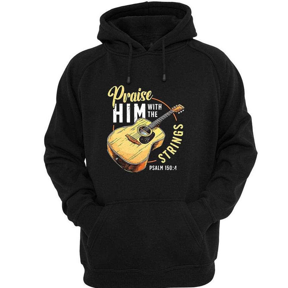 Praise Him With The Strings Christian Guitar Shirt Praise Him With The Strings Christian Guitar Shirt