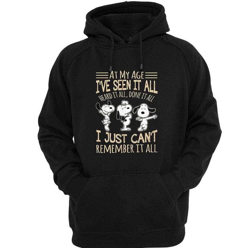 Snoopy At My Age Ive Seen It All Heard It All Done It All Shirt Snoopy At My Age Ive Seen It All Heard It All Done It All Shirt